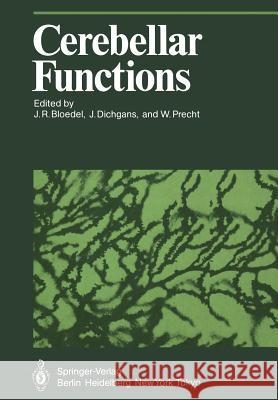 Cerebellar Functions J. Bloedel J. Dichgans W. Precht 9783642699825 Springer - książka