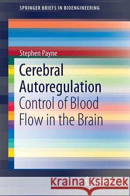 Cerebral Autoregulation: Control of Blood Flow in the Brain Payne, Stephen 9783319317830 Springer - książka