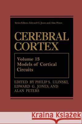 Cerebral Cortex: Models of Cortical Circuits Ulinski, Philip S. 9780306457272 Kluwer Academic Publishers - książka