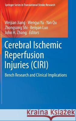 Cerebral Ischemic Reperfusion Injuries (Ciri): Bench Research and Clinical Implications Jiang, Weijian 9783319901930 Springer - książka