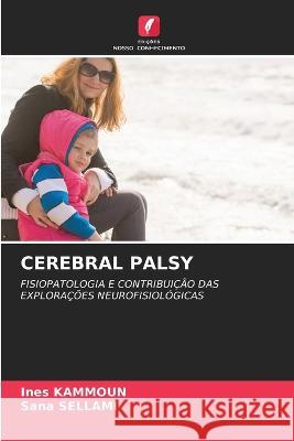 Cerebral Palsy Ines Kammoun Sana Sellami 9786205766965 Edicoes Nosso Conhecimento - książka