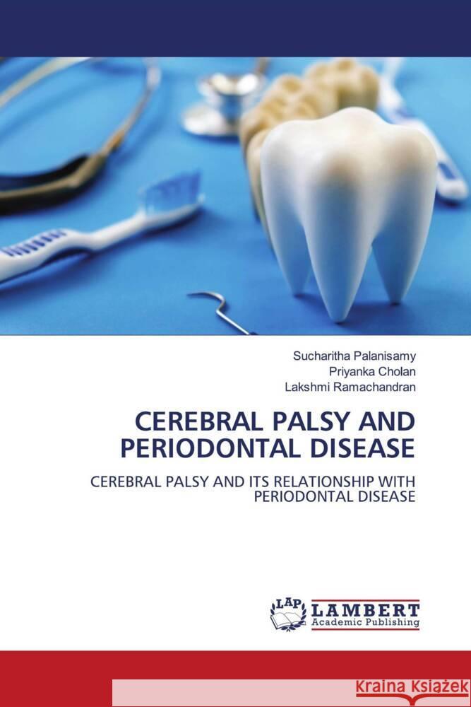 Cerebral Palsy and Periodontal Disease Sucharitha Palanisamy Priyanka Cholan Lakshmi Ramachandran 9786207452750 LAP Lambert Academic Publishing - książka