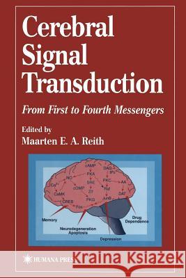 Cerebral Signal Transduction: From First to Fourth Messengers Reith, Maarten E. a. 9781468496154 Humana Press - książka