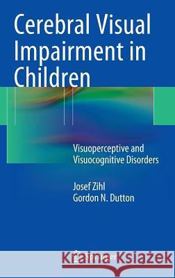 Cerebral Visual Impairment in Children: Visuoperceptive and Visuocognitive Disorders Zihl, Josef 9783709118146 Springer - książka