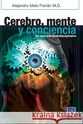 Cerebro, mente y conciencia: Un enfoque multidiciplinario Melo Florian, Alejandro 9781460914229 Createspace - książka