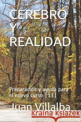 Cerebro Y Realidad: Preparación y ayuda para el nuevo curso (13) Villalba, Juan 9781692517519 Independently Published - książka