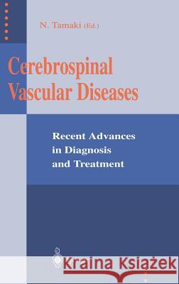 Cerebrospinal Vascular Diseases: Recent Advances in Diagnosis and Treatment Norihiko Tamaki 9784431701545 Springer Verlag, Japan - książka