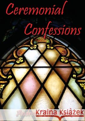 Ceremonial Confessions Andrew Whitenack 9781105017377 Lulu Press - książka