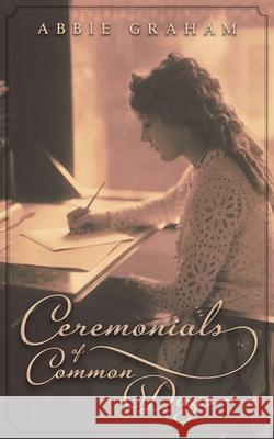 Ceremonials of Common Days Abbie Graham 9781621387749 Angelico Press - książka