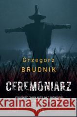Ceremoniarz Grzegorz Brudnik 9788384020098 Filia - książka
