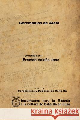 Ceremonias De Atefa Ernesto Valdes Jane 9781105021794 Lulu.com - książka