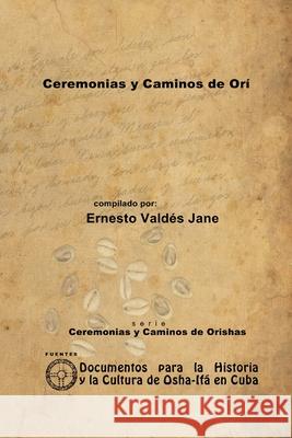 Ceremonias Y Caminos De Ori Ernesto Valdes Jane 9781257992690 Lulu.com - książka