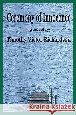 Ceremony Of Innocence: Concerto For Voice And Voices Richardson, Timothy Victor 9781438247588 Createspace - książka