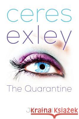 Ceres Exley: The Quarantine Jan Hull 9781500385477 Createspace - książka