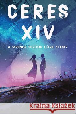 Ceres XIV: a science fiction love story Nyle Ajina David Gallagher 9781095062883 Independently Published - książka