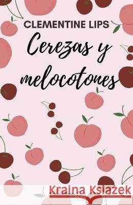 Cerezas y melocotones Clementine Lips   9798215848074 Clementine Lips - książka