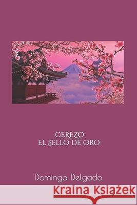 CEREZO El Sello de Oro Delgado, Dominga 9781490386416 Createspace - książka