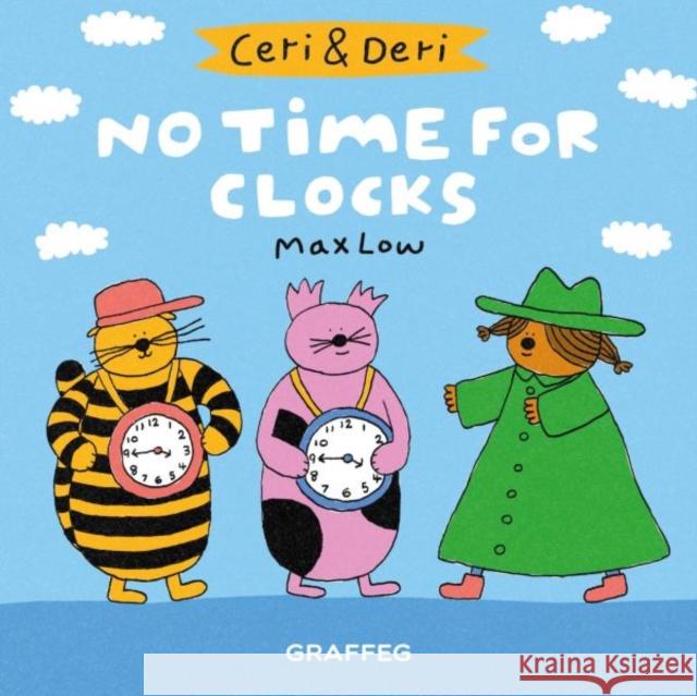 Ceri & Deri: No Time for Clocks Max Low 9781912213740 Graffeg Limited - książka