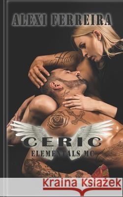 Ceric: Elemental's MC (book 4) Alexi Ferreira 9781980930525 Independently Published - książka