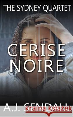 Cerise Noire A. J. Sendall 9781546406327 Createspace Independent Publishing Platform - książka