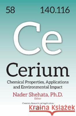 Cerium: Chemical Properties, Applications & Environmental Impact Nader Shehata 9781536124330 Nova Science Publishers Inc - książka