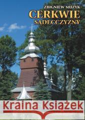 Cerkwie Sądecczyzny Zbigniew Muzyk 9788393050048 Koliber - książka