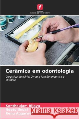 Cerâmica em odontologia Bijaya, Konthoujam, Jindal, Neetu, Aggarwal, Renu 9783330840225 Edições Nosso Conhecimento - książka