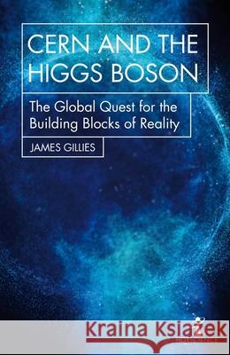 CERN and the Higgs Boson: The Global Quest for the Building Blocks of Reality James Gillies 9781785783920 Icon Books - książka