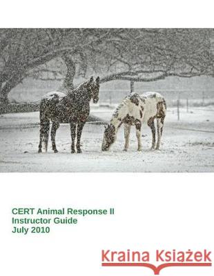 CERT Animal Response II -- Instructor Guide Management Agency, Federal Emergency 9781718793613 Createspace Independent Publishing Platform - książka