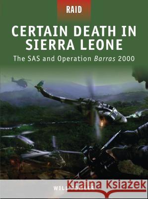 Certain Death in Sierra Leone: The SAS and Operation Barras 2000 Fowler, Will 9781846038501 Osprey Publishing (UK) - książka