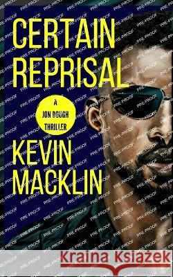 Certain Reprisal: A Jon Dough Thriller Kevin Macklin   9781087982779 Kevin Macklin - książka