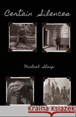 Certain Silences Michael Sharp   9781957221090 Clare Songbirds Publishing House - książka