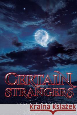 Certain Strangers Francis Morris 9781644248041 Page Publishing, Inc. - książka
