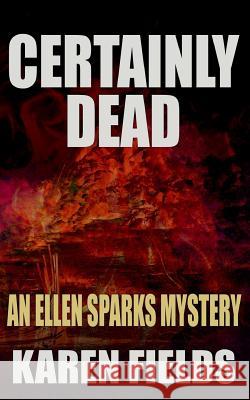 Certainly Dead: An Ellen Sparks Mystery Karen Fields 9781500444358 Createspace - książka