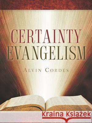 Certainty Evangelism Alvin Cordes 9781597816540 Xulon Press - książka
