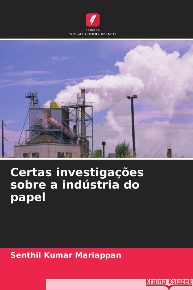 Certas investigações sobre a indústria do papel Mariappan, Senthil Kumar 9786204896243 Edições Nosso Conhecimento - książka