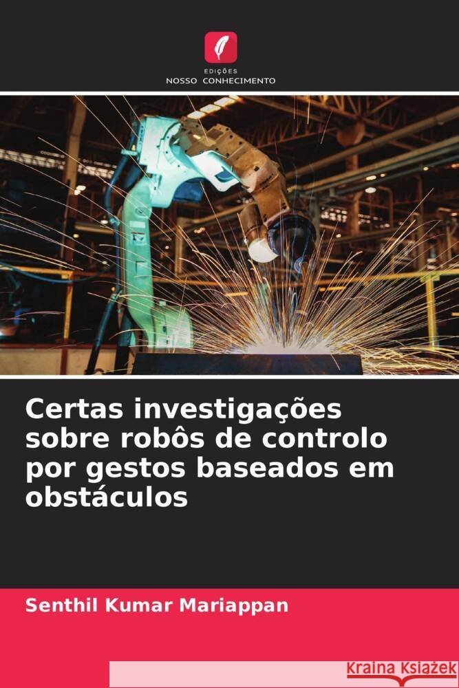Certas investigações sobre robôs de controlo por gestos baseados em obstáculos Mariappan, Senthil Kumar 9786204859958 Edições Nosso Conhecimento - książka