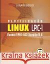 Certificação Linux Lpic 102: Guia Para o Exame LPIC-102 - Versão Revisada e Atualizada Uirá Ribeiro 9781712912980 Independently Published