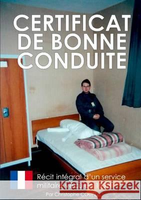 Certificat de bonne conduite: Le récit d'un service militaire vécu en 1993 Coupez, Christophe 9782322013876 Books on Demand - książka