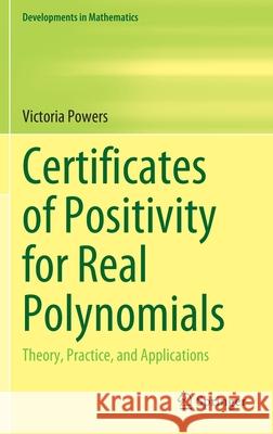 Certificates of Positivity for Real Polynomials: Theory, Practice, and Applications Victoria Powers 9783030855468 Springer - książka