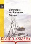 Certification and Sustainable Fisheries  9789280731279 United Nations Environment Programme