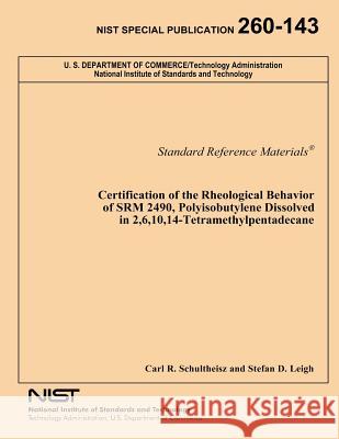 Certification of the Rheological Behavior of SRM 2490, Polyisobutylene Dissolved in 2,6,10,14-Tetramethylpentadecane Leigh, Stefan D. 9781495920424 Createspace - książka