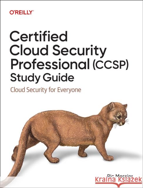 Certified Cloud Security Professional (Ccsp) Study Guide: Cloud Security for Everyone Ric Messier 9781098179427 O'Reilly Media - książka