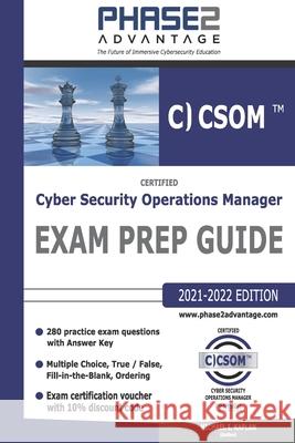 Certified Cyber Security Operations Manager: Exam Prep Guide Michael I Kaplan 9781734064056 Phase2 Advantage - książka