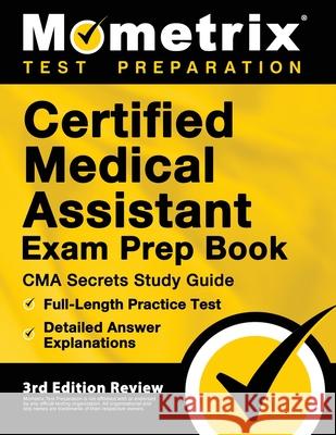 Certified Medical Assistant Exam Prep Book - CMA Secrets Study Guide, Full-Length Practice Test, Detailed Answer Explanations: [3rd Edition Review] Matthew Bowling 9781516718962 Mometrix Media LLC - książka