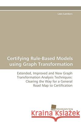 Certifying Rule-Based Models Using Graph Transformation Leen Lambers 9783838116501 Sudwestdeutscher Verlag Fur Hochschulschrifte - książka