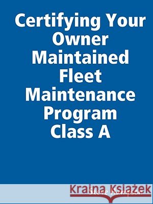 Certifying Your Owner Maintained Fleet Maintenance Program Class A Steve Hampson 9780615203201 Steve Hampson - książka