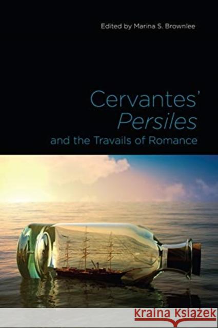 Cervantes' Persiles and the Travails of Romance Marina S. Brownlee 9781487504786 University of Toronto Press - książka