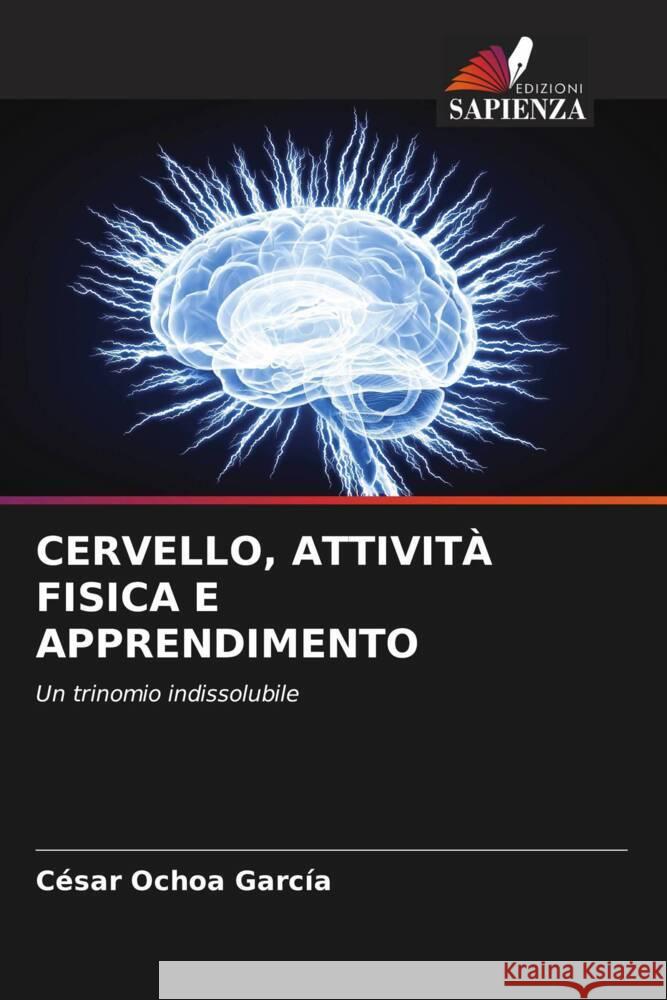 CERVELLO, ATTIVITÀ FISICA E APPRENDIMENTO Ochoa García, César 9786206467458 Edizioni Sapienza - książka