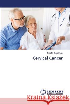 Cervical Cancer Ilamathi Jayaraman 9786205528389 LAP Lambert Academic Publishing - książka